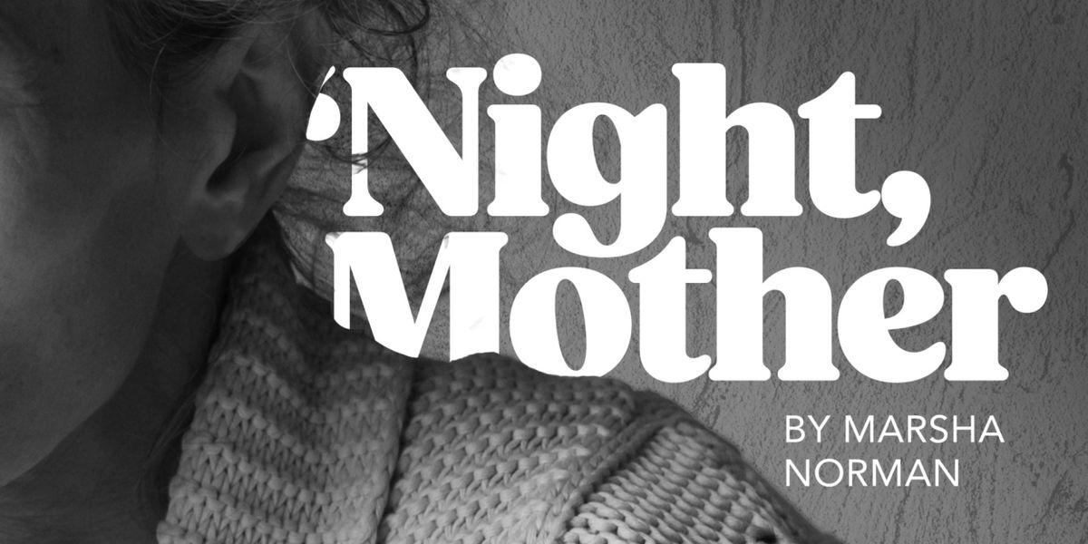 Ember Women's Theatre Presents 'NIGHT MOTHER by Marsha Norman