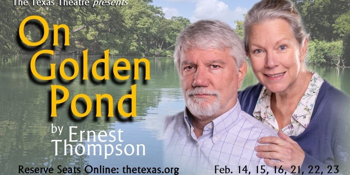 ON GOLDEN POND to Open at The Historic Texas Theatre In Seguin