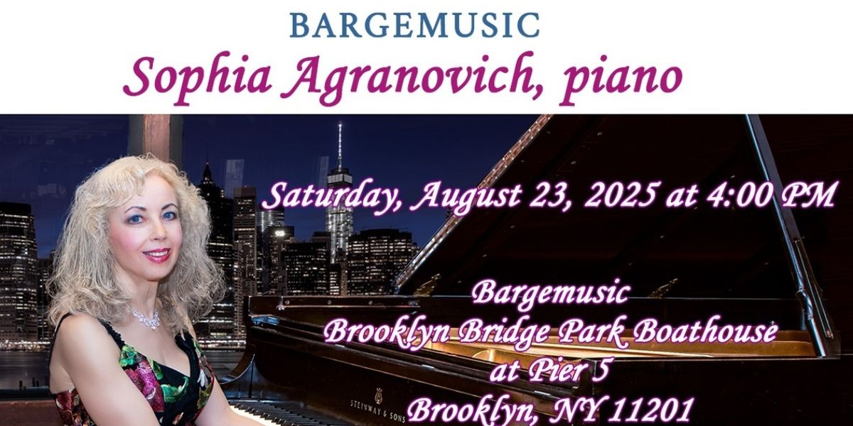 Sophia Agranovich to Perform Free Recital at Bargemusic Following European Tour