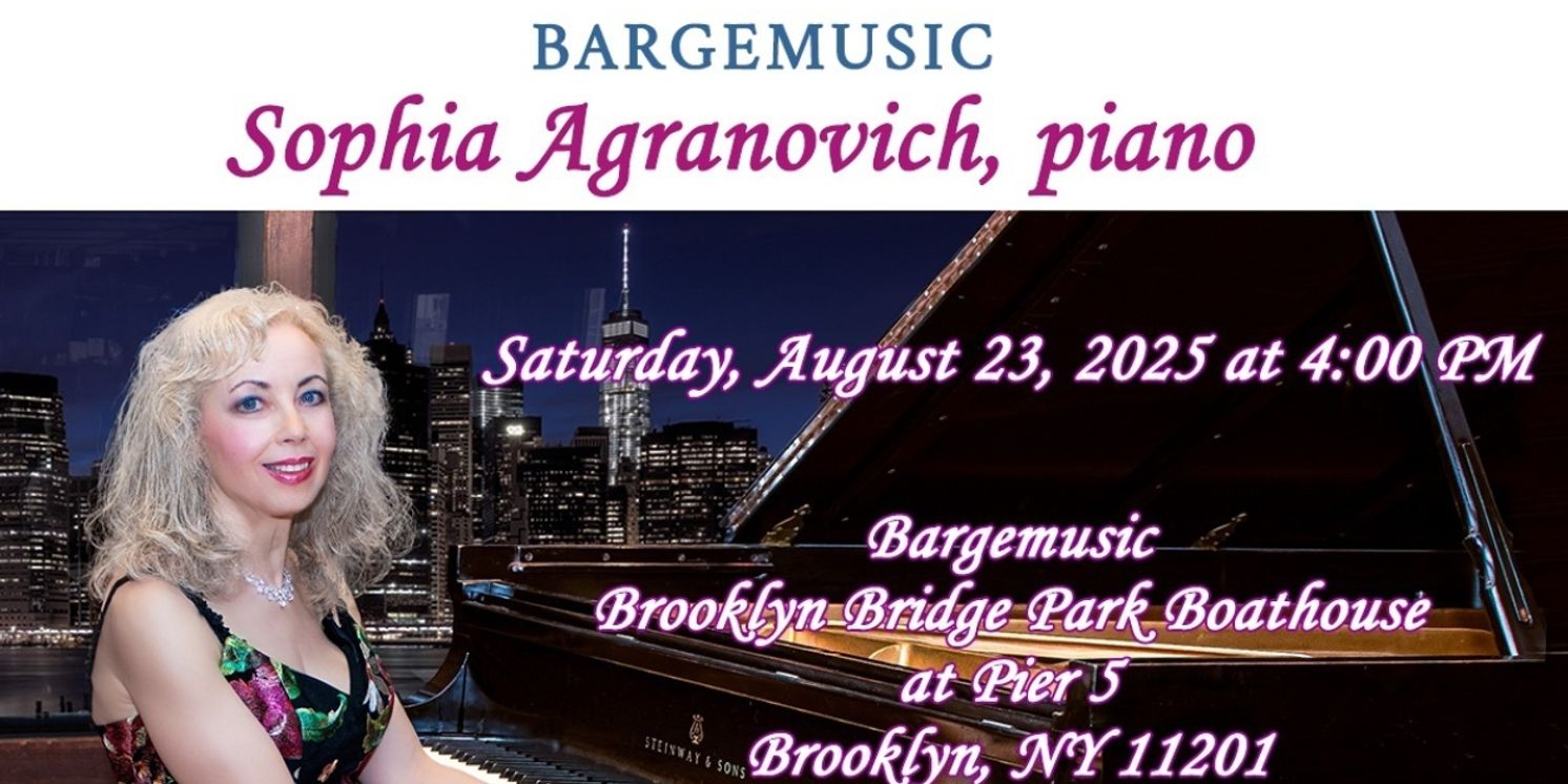 Sophia Agranovich to Perform Free Recital at Bargemusic Following European Tour  Image