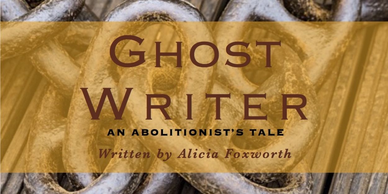 GHOST WRITER, AN ABOLITIONIST’S TALE Premieres at Broadway Bound Theatre Festival  Image