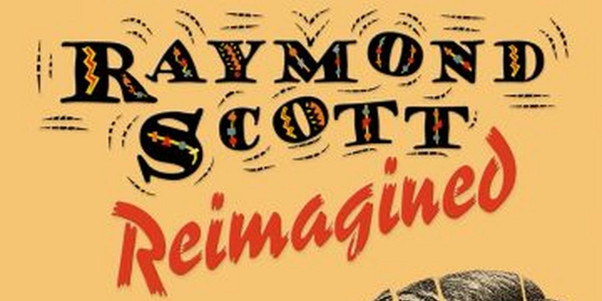 'RAYMOND SCOTT REIMAGINED' Releases on Violinjazz Recordings