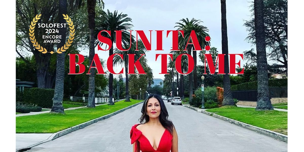 SUNITA: BACK TO ME One-Woman Musical to Debut at Hollywood Fringe Festival