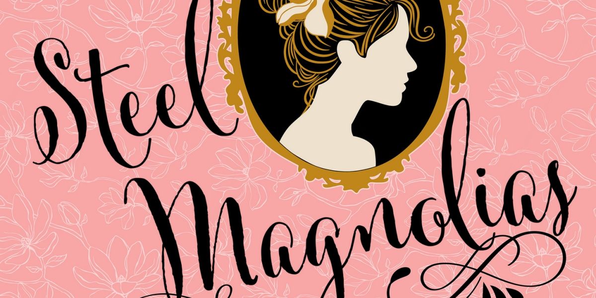 STEEL MAGNOLIAS Opens Shop at Milford, DE's Second Street Players