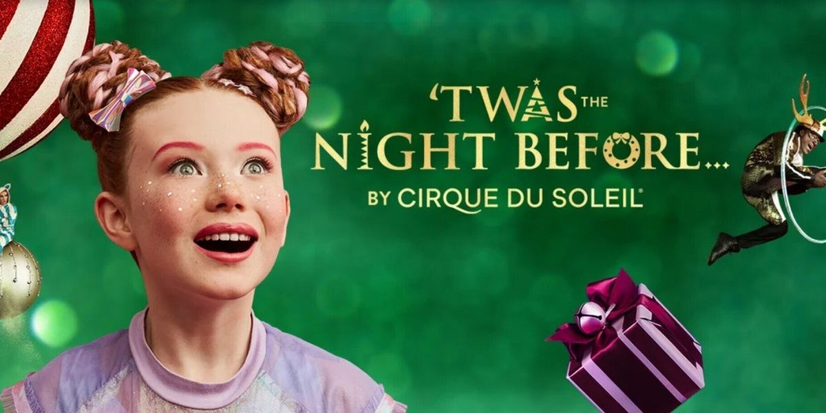 'TWAS THE NIGHT BEFORE… BY CIRQUE DU SOLEIL to Return to Baltimore's Hippodrome