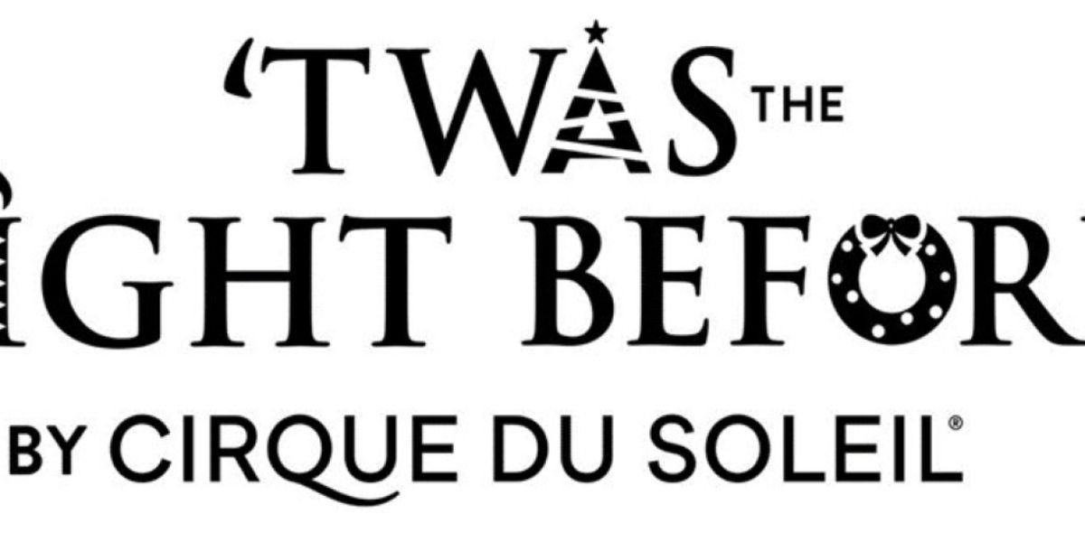 ‘TWAS THE NIGHT BEFORE By Cirque du Soleil Comes To Minneapolis For The Holidays