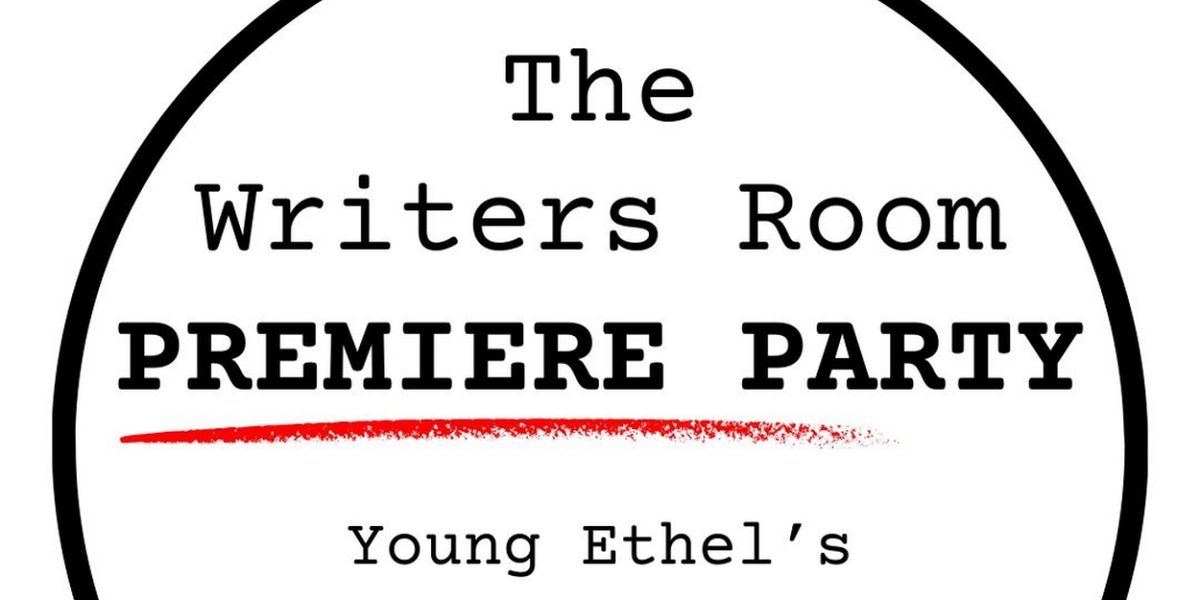 Sketch Comedy Web Series THE WRITERS ROOM to Host Premiere Party At Young Ethel's