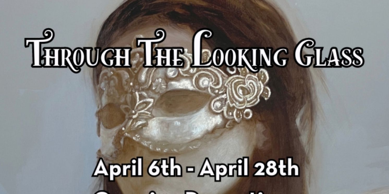 The Art House Gallery Presents THROUGH THE LOOKING GLASS A Group Exhibit  Image