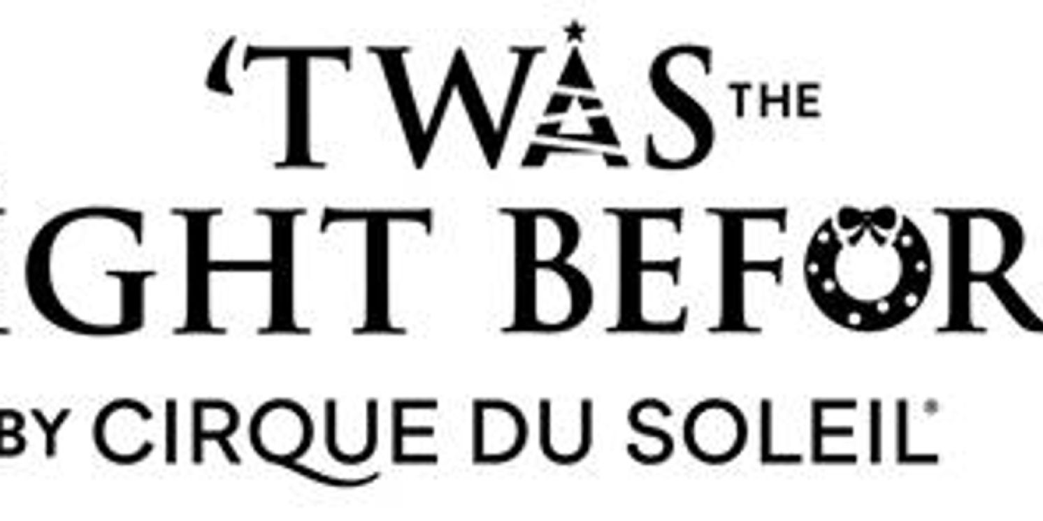 'TWAS THE NIGHT BEFORE Cirque du Soleil's First Holiday Themed Show – Is Coming To St. Louis!  Image