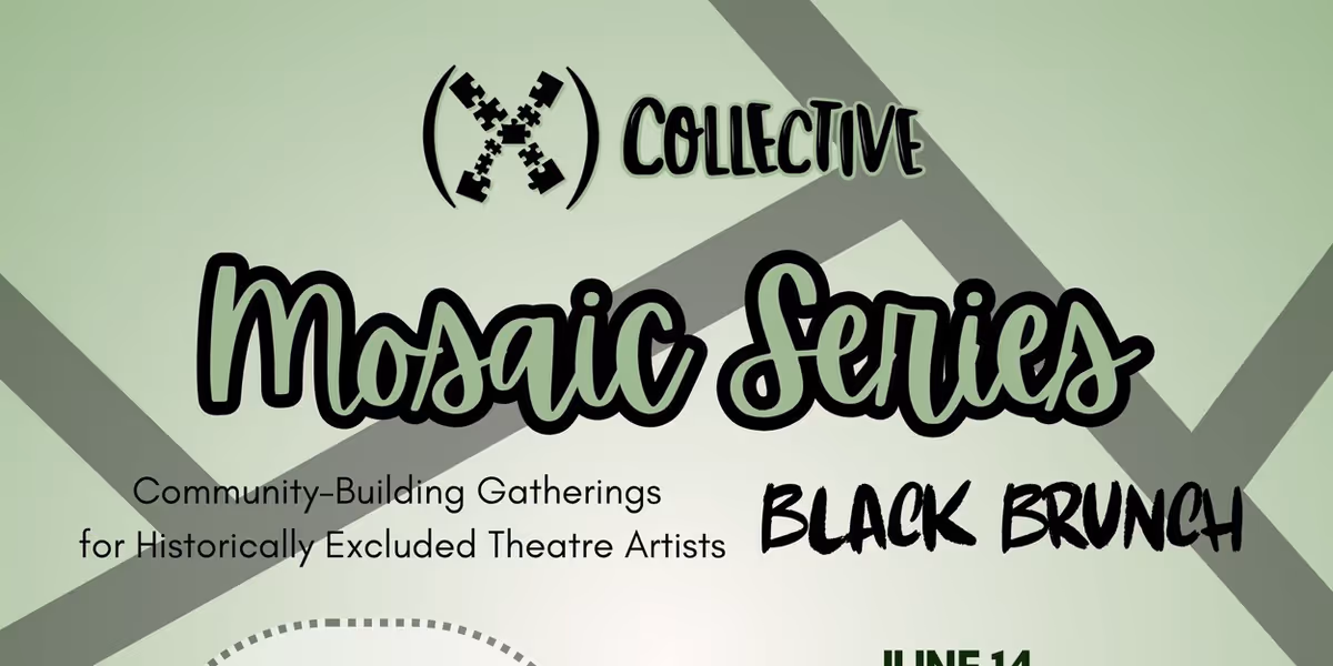 (X) Collective to Present MOSAIC SERIES: BLACK BRUNCH for Chicago Theatre Artists