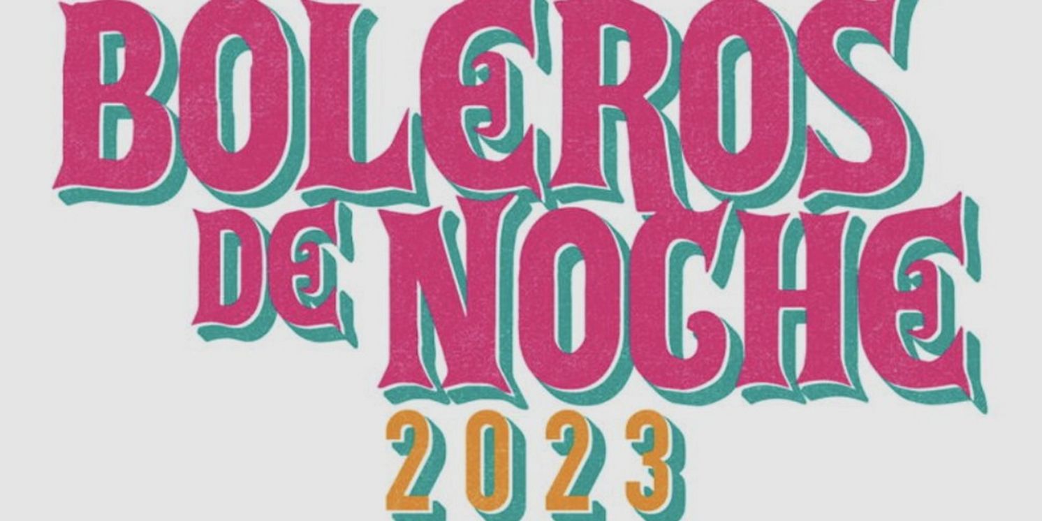 Ánimo Production to Present THE 7TH ANNUAL BOLEROS DE NOCHE in August  Image