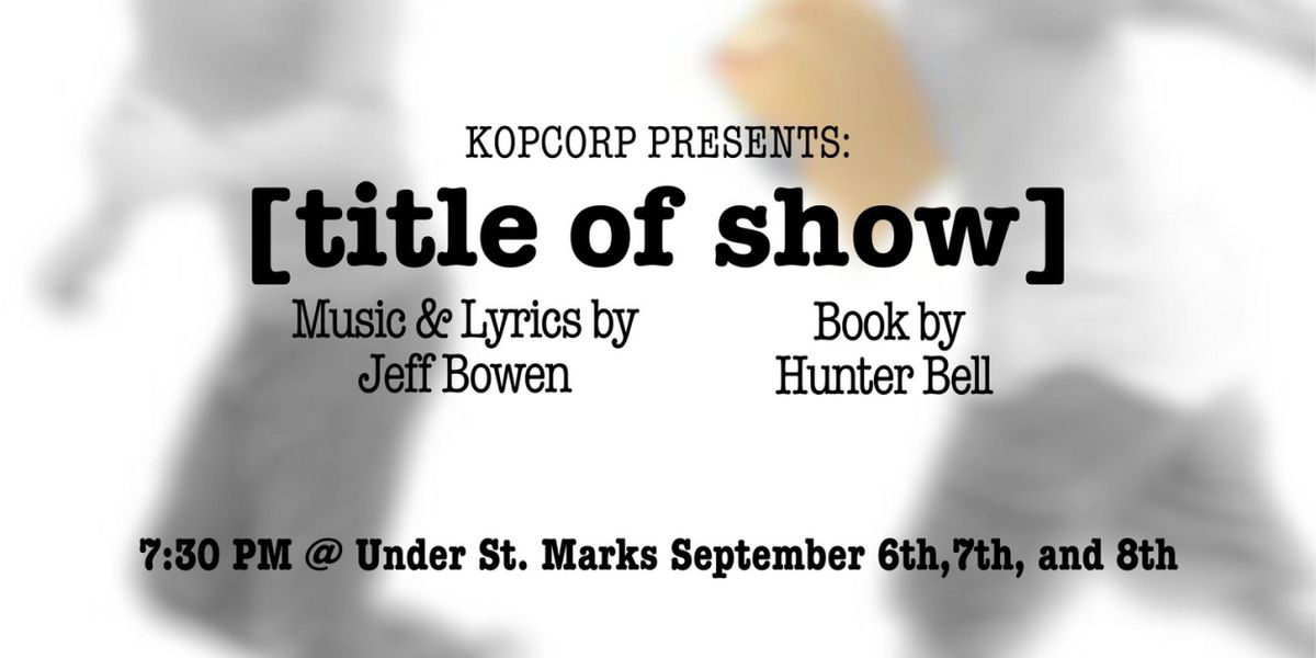 [TITLE OF SHOW] To be Presented At Under St. Marks This September