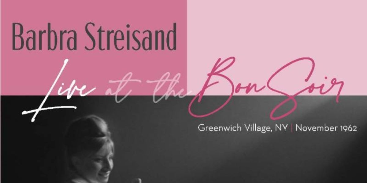 Album Review: Everything New Is Old Again… Or Vice Versa With Columbia's New Release Of Old Barbra Recordings - BARBRA STREISAND LIVE AT THE BON SOIR