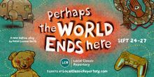 Michael Max Kohl of PERHAPS THE WORLD ENDS HERE at Local Classic Repertory
