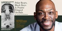 The Fabulous Playwright Vincent Terrell Durham Waxes on His POLAR BEARS, BLACK BOYS &