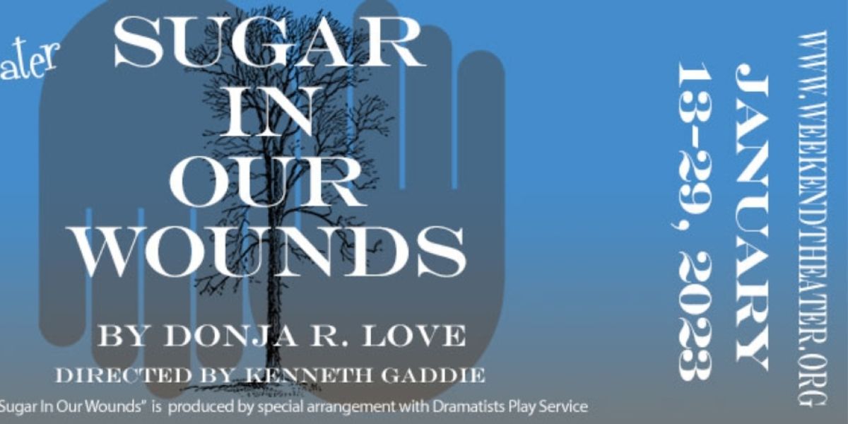 Review: SUGAR IN OUR WOUNDS at The Weekend Theater