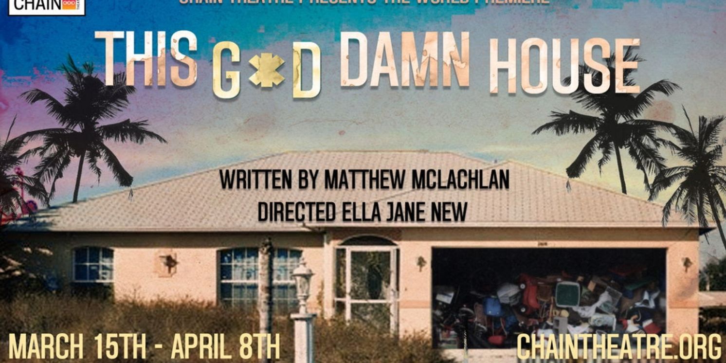 THIS G*D DAMN HOUSE World Premiere to be Presented at Chain Theatre in March  Image