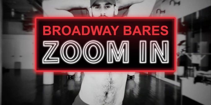 TV: Watch an All-New Promo for BROADWAY BARES: ZOOM IN!