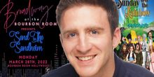 BROADWAY At THE BOURBON ROOM's Benet Braun Making Beautiful Music Everywhere He Can