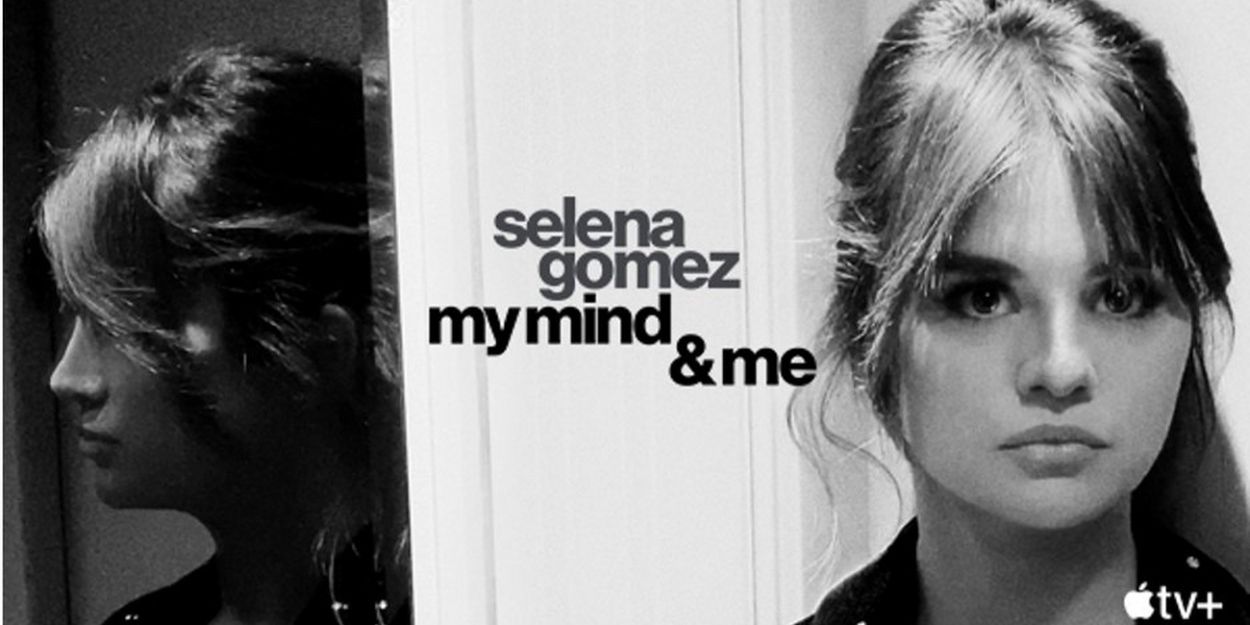 VIDEO: Apple TV+ Shares Selena Gomez MY MIND & ME Documentary Trailer Video