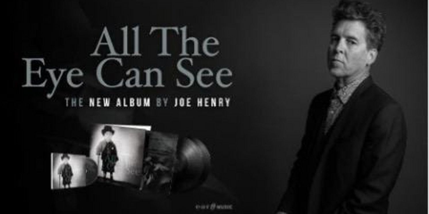 Joe Henry Announces New Album 'All The Eye Can See'  Image