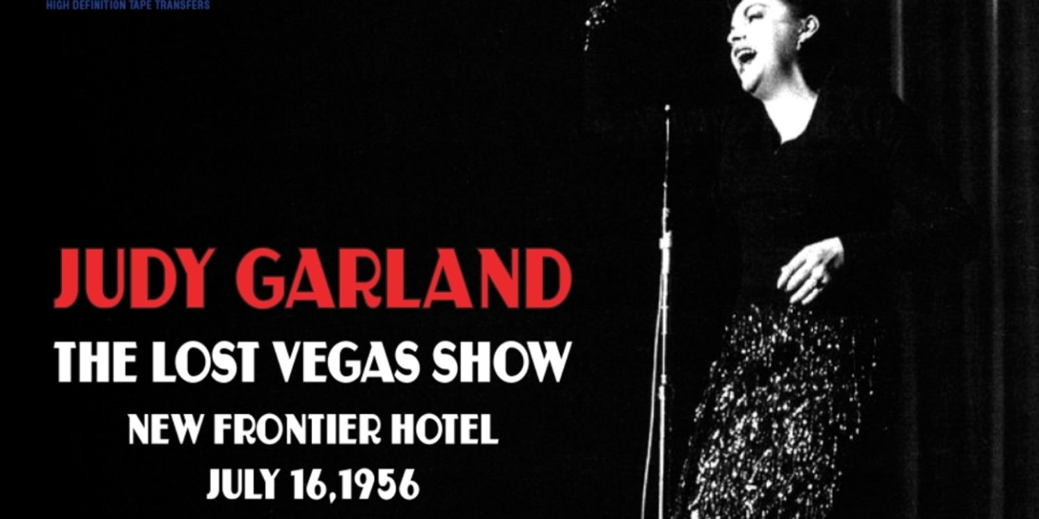 Album Review: JUDY GARLAND - THE LOST VEGAS SHOW Gives The World New Judy From Old Tapes Made New  Image