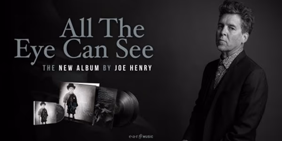 Joe Henry Releases New Album 'All The Eye Can See'