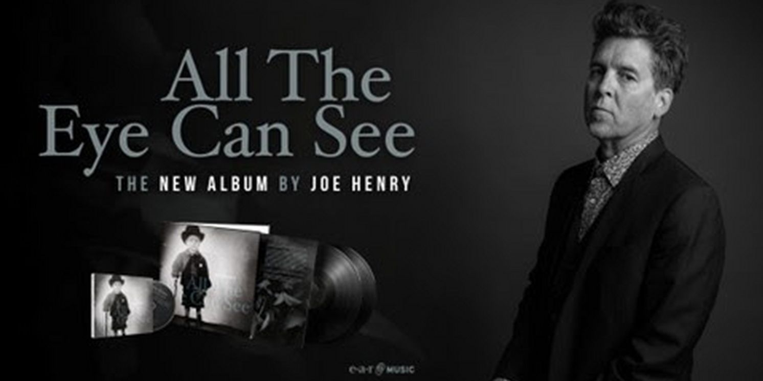 Joe Henry Releases New Album 'All The Eye Can See'  Image