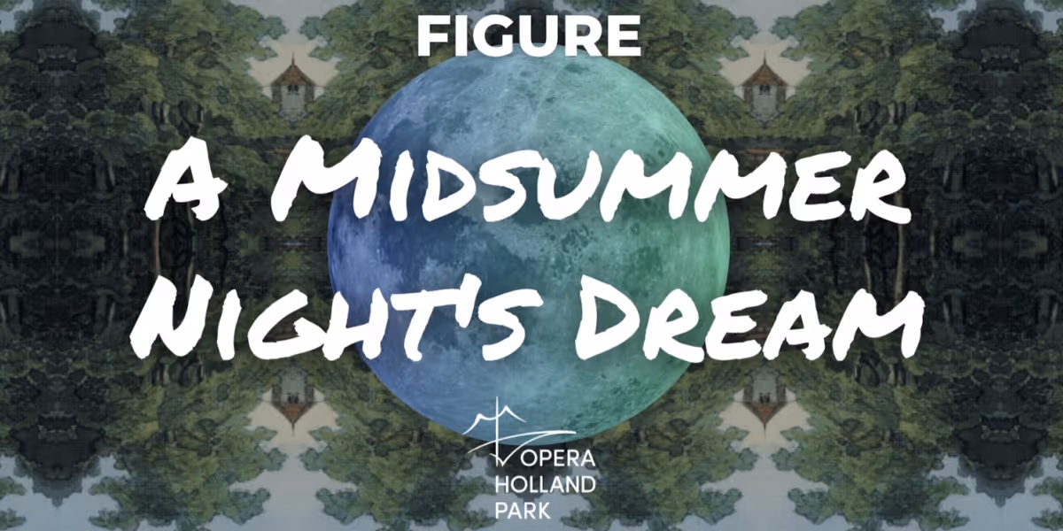 Cast Revealed For A MIDSUMMER NIGHT'S DREAM at Opera Holland Park