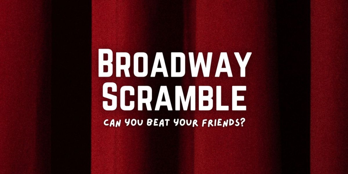 BroadwayWorld Launches New Word Game: The Broadway Scramble