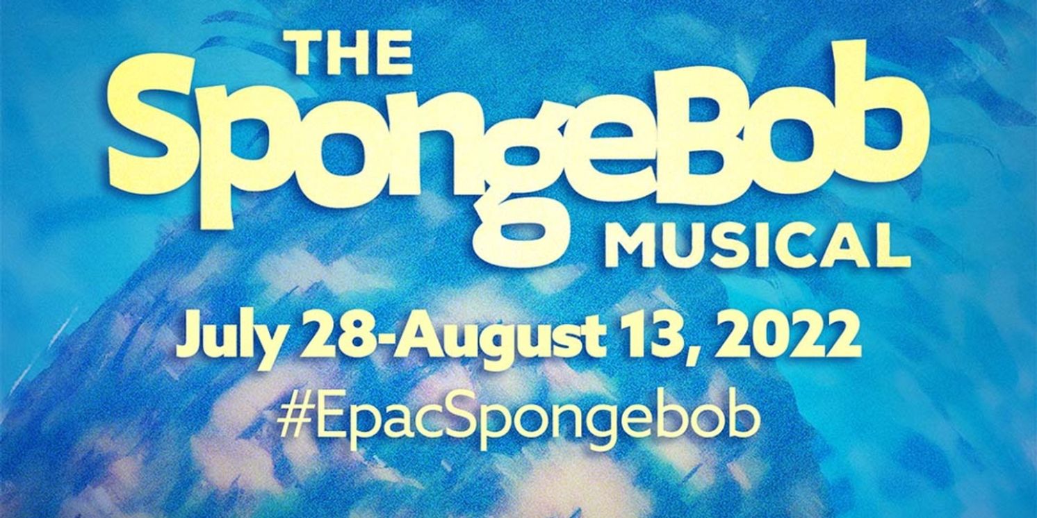 THE SPONGEBOB MUSICAL to Open at Ephrata Performing Arts Center in July  Image