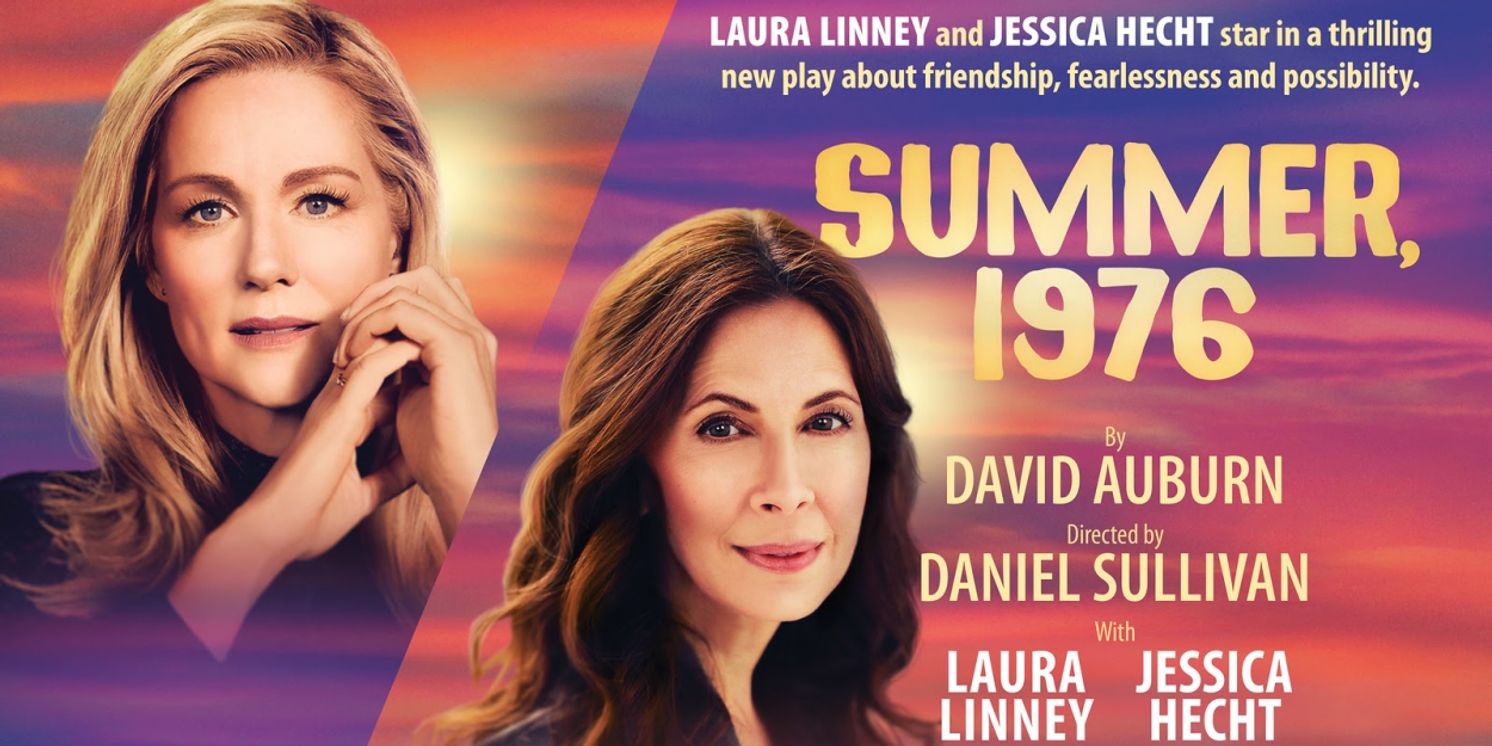 SUMMER, 1976 Starring Laura Linney & Jessica Hecht Begins Previews Tomorrow  Image