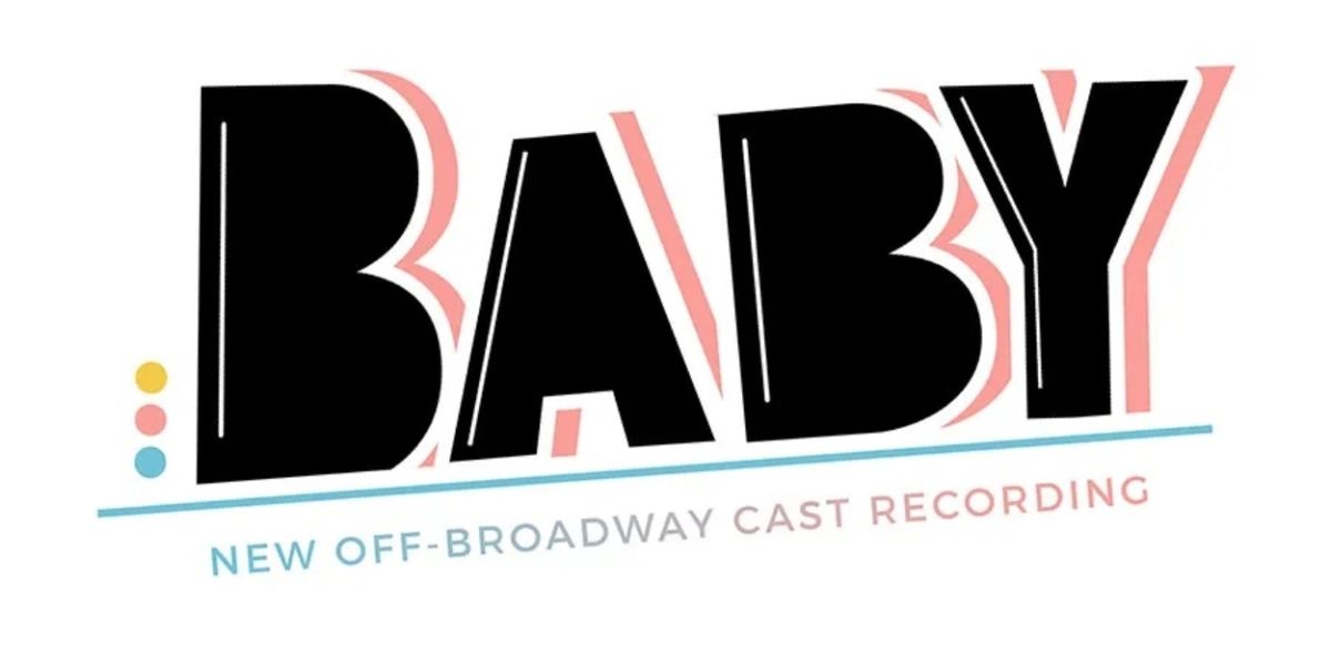 Album Review: Maltby & Shire's BABY Is 40 & This BABY Gets A New Cast Album To Celebrate
