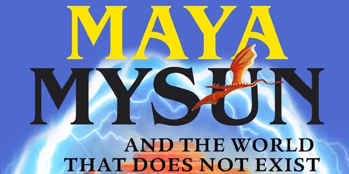 PM Perry Releases Middle Grade Fantasy MAYA MYSUN & THE WORLD THAT DOES NOT EXIST