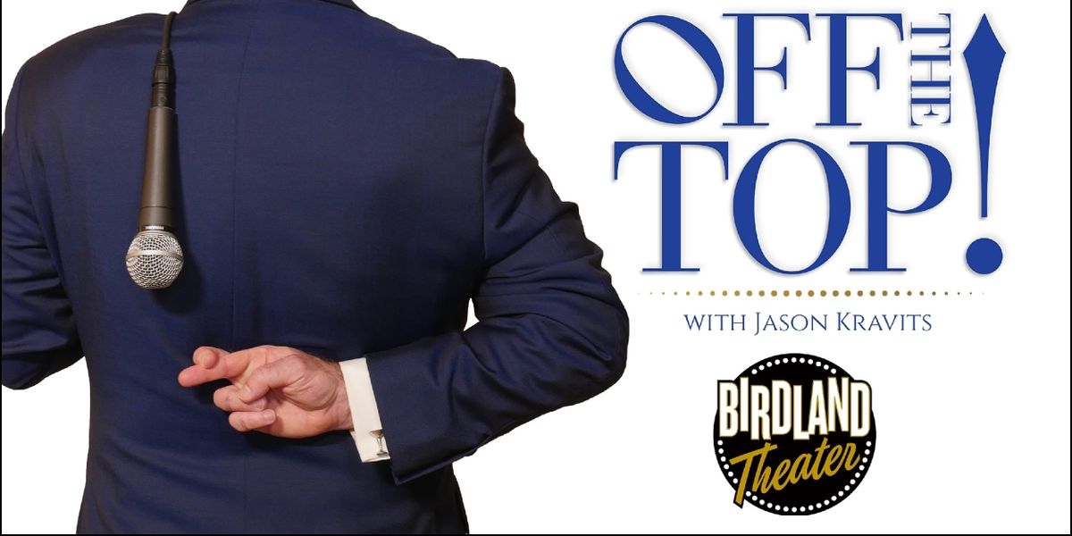 Review: Jason Kravits Standing Room Only at Birdland Theater For OFF THE TOP!
