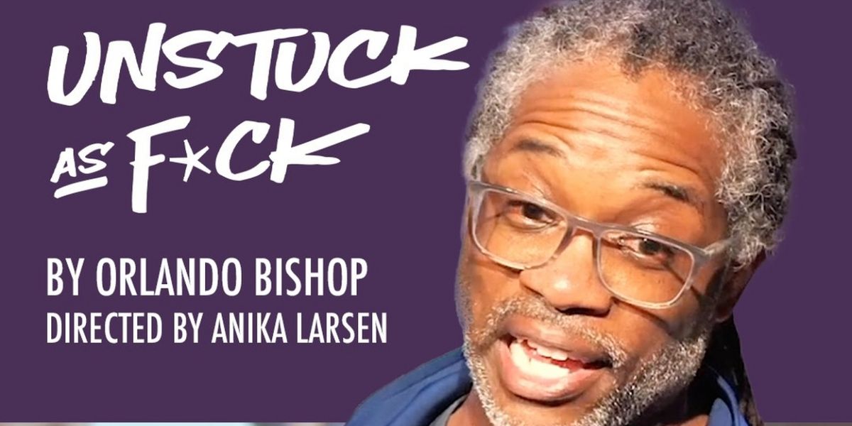 UNSTUCK AS F@#K Starring by Orlando Bishop Now Available to Stream on StudioWorks