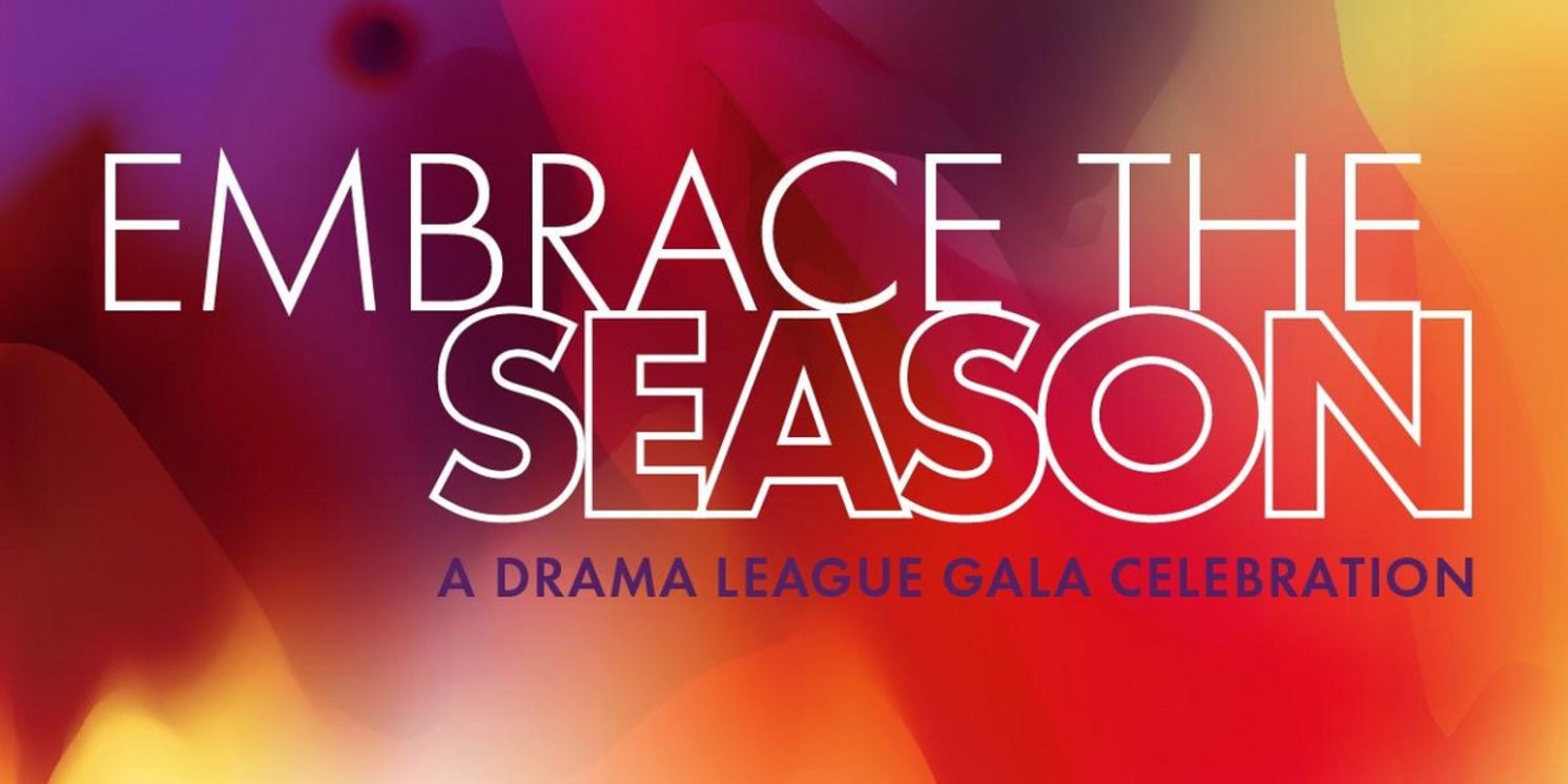 The Drama League to Present 2022 Fall Gala EMBRACE THE SEASON Featuring Shows of the 2022-2023 Season  Image