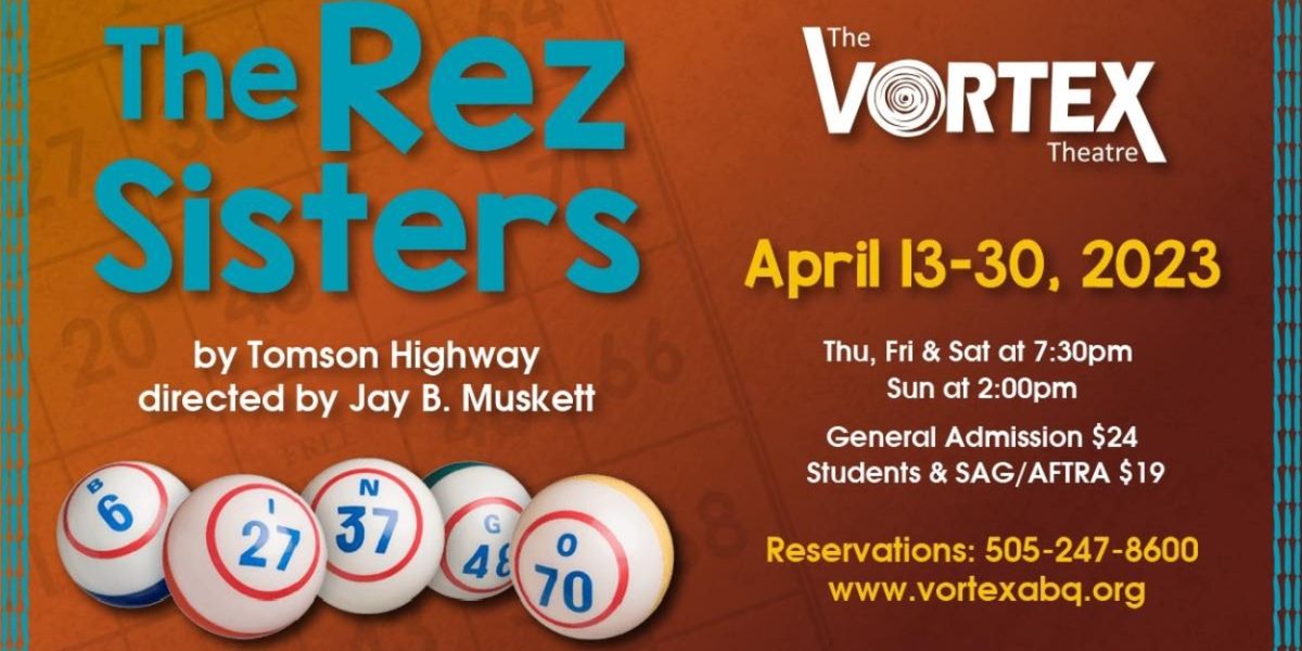 Review: THE REZ SISTERS at the Vortex Theatre