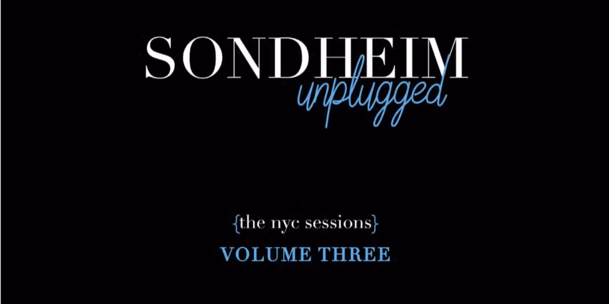SONDHEIM UNPLUGGED: THE NYC SESSIONS – VOLUME THREE to be Released in November