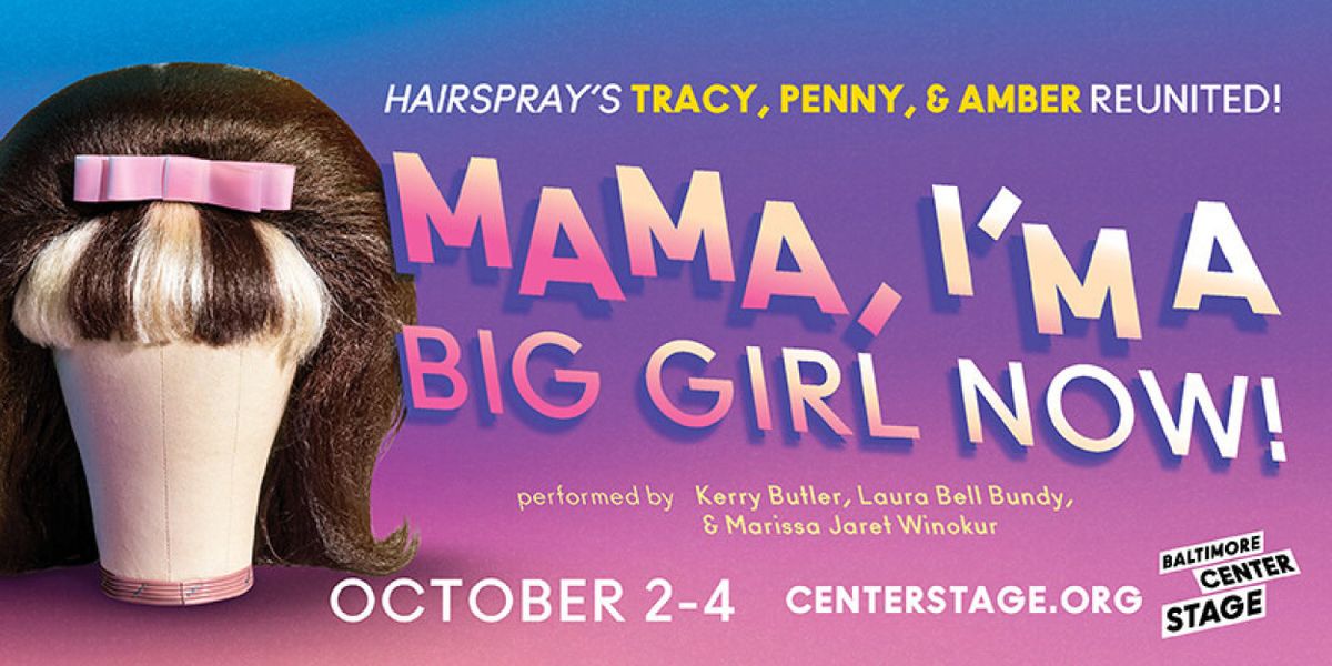 Spotlight: MAMA I'M A BIG GIRL NOW at Baltimore Center Stage