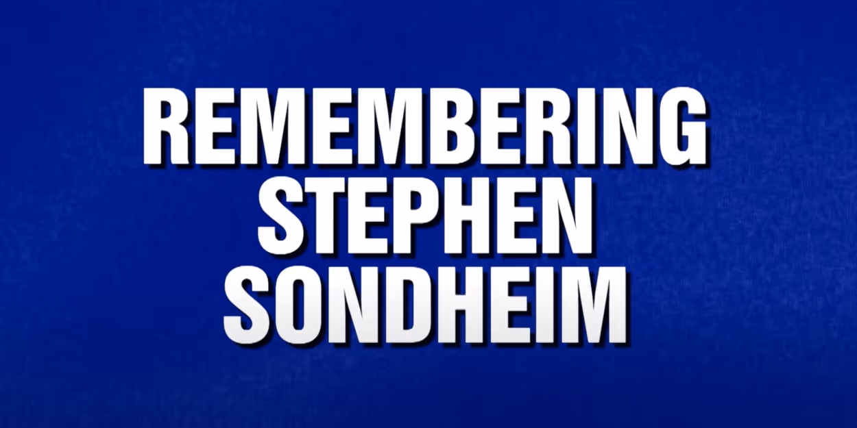 VIDEO: JEOPARDY Features 'Remembering Stephen Sondheim' Category Video