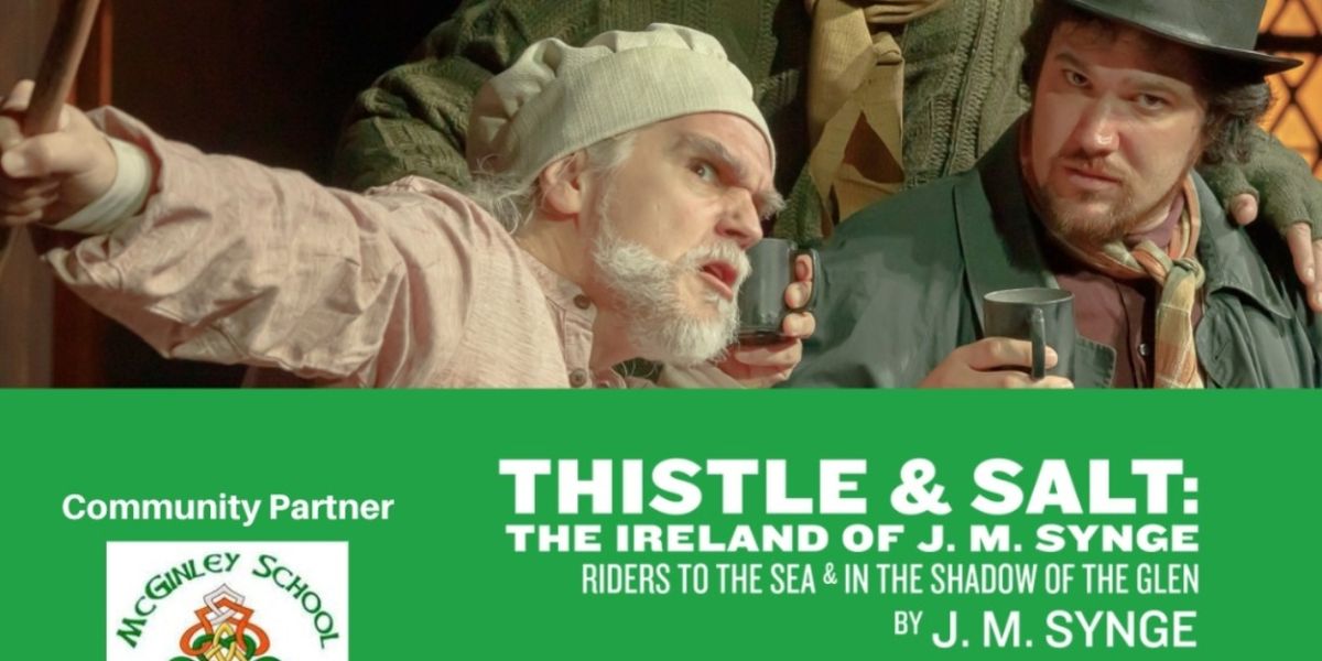 Review: THISTLE & SALT: THE IRELAND OF J.M. SYNGE at Gamut Theatre Group And Narçisse Theatre Company