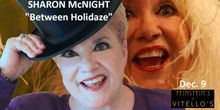 Sharon McNight's Always BETWEEN A Never-ending List of Gigs & HOLIDAZE
