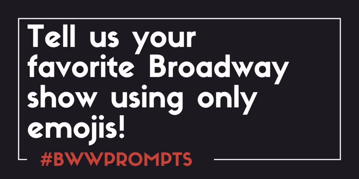 BWW Prompts: Share Your Favorite Broadway Show Using Only Emojis!