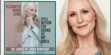 Feature: Elizabeth Ward Land Will Sing The Songs Of Linda Ronstadt at Music Theatre o