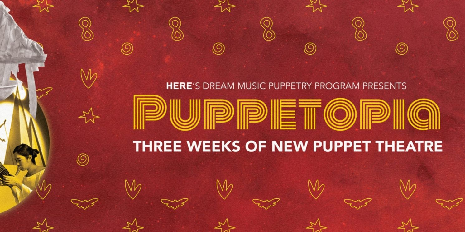 HERE's Dream Music Puppetry Program to Present PUPPETOPIA in March  Image