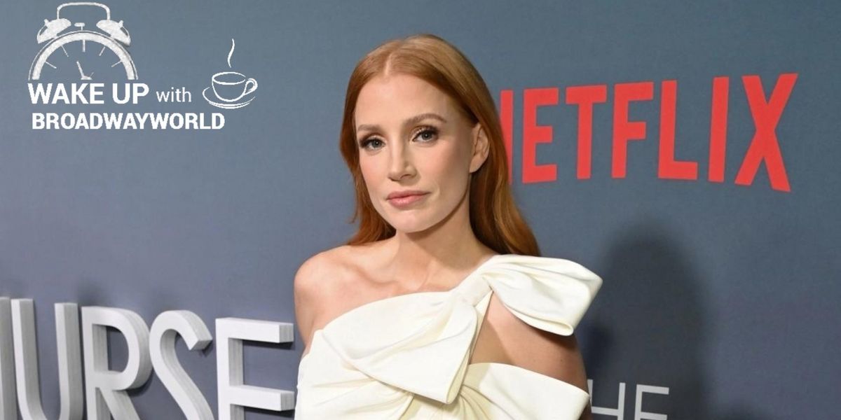 Wake Up With BWW 11/17: FUNNY GIRL Cast Recording, Jessica Chastain to Return to Broadway, and More!