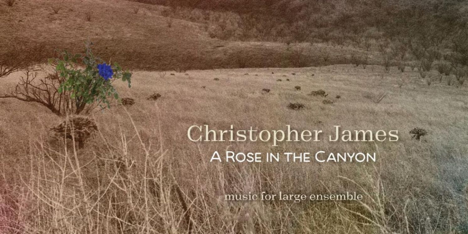 Christopher James Announces 'A Rose In The Canyon'  Image