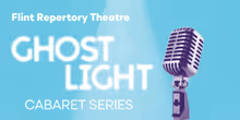 Spotlight: Flint Repertory Theatre's Ghost Light Cabaret Series is back in Michigan