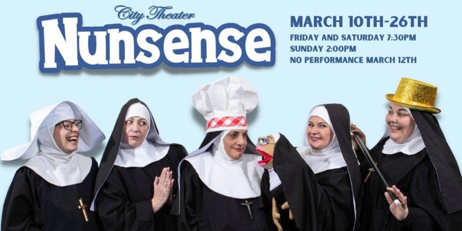 NUNSENSE to Open at City Theater This Spring  Image